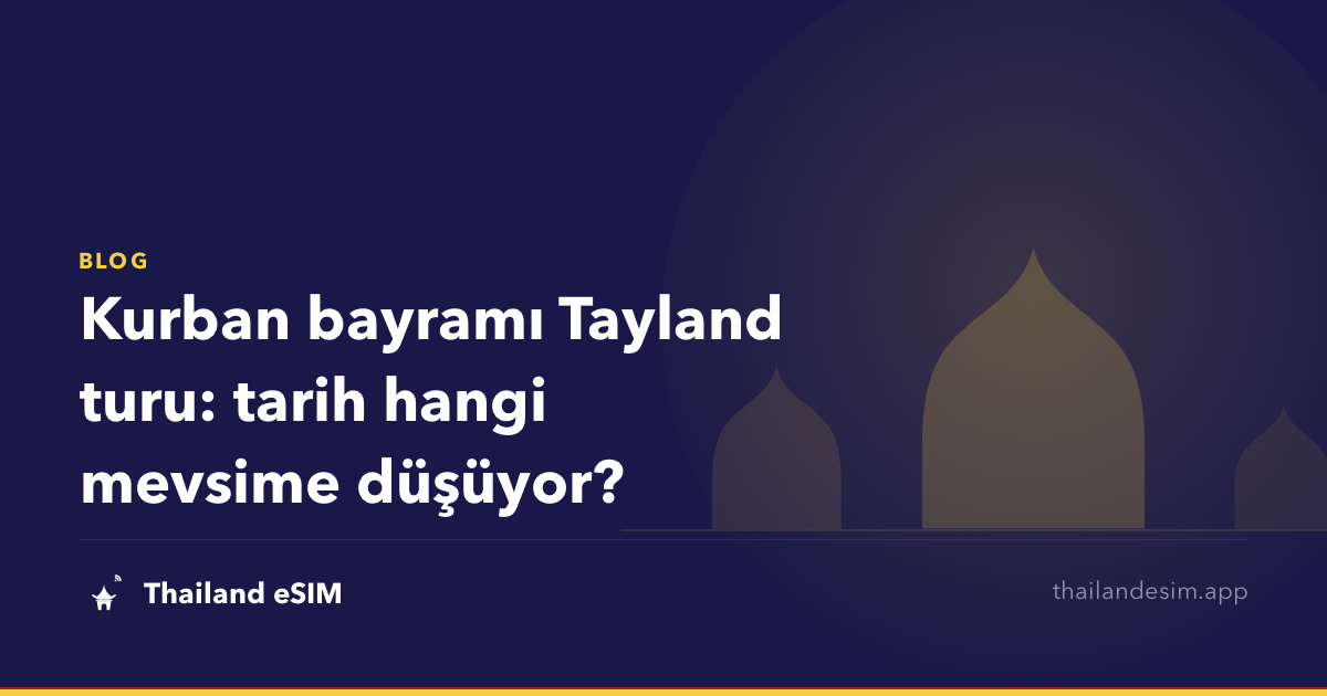 Kurban bayramı Tayland turu: tarih hangi mevsime düşüyor?