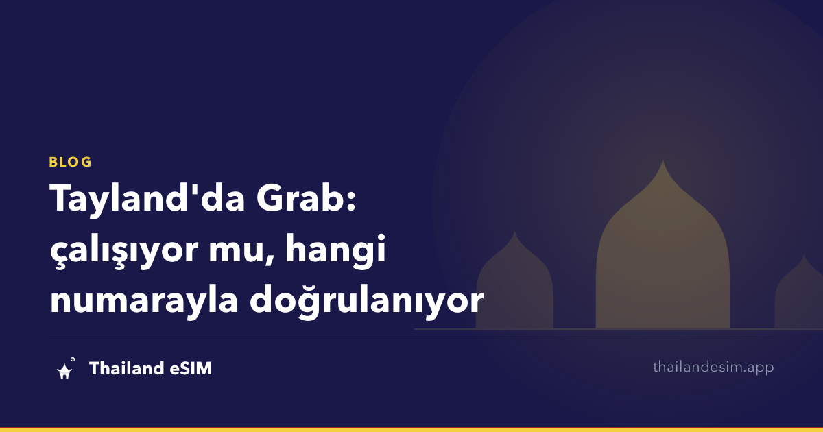 Tayland'da Grab: çalışıyor mu, hangi numarayla doğrulanıyor