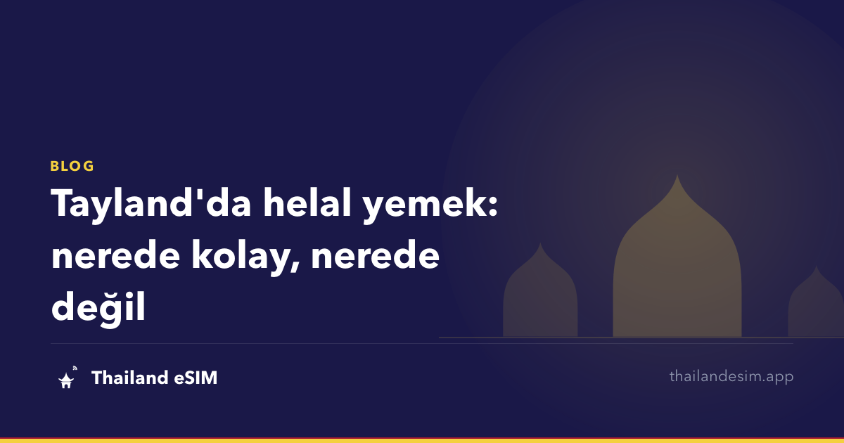 Tayland'da helal yemek: nerede kolay, nerede değil