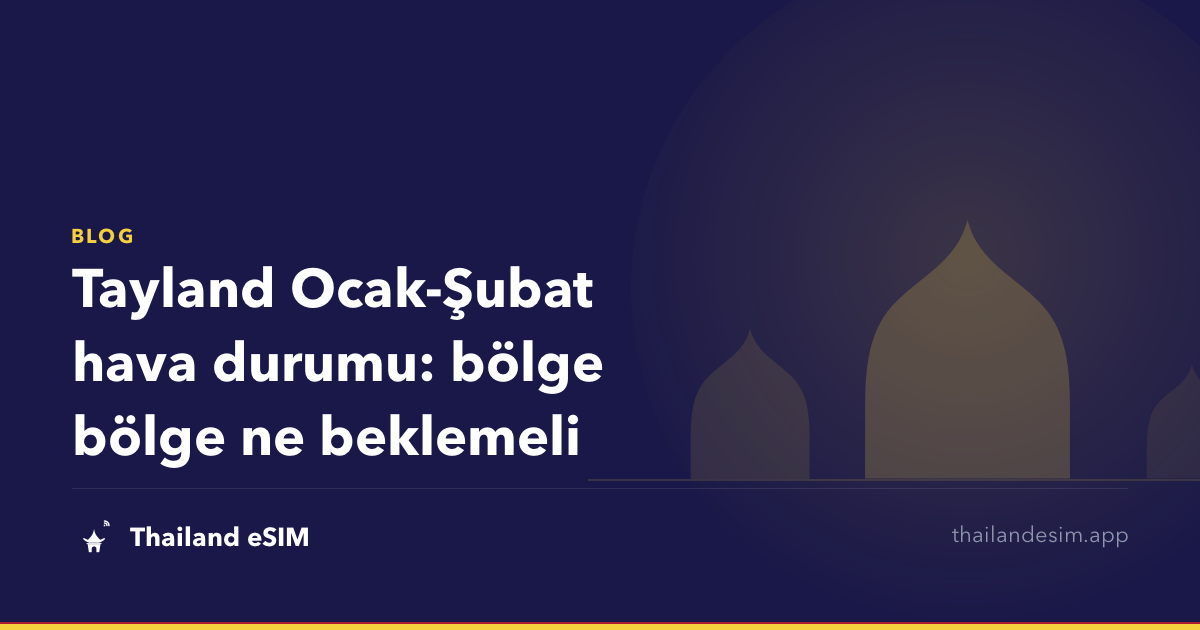 Tayland Ocak-Şubat hava durumu: bölge bölge ne beklemeli