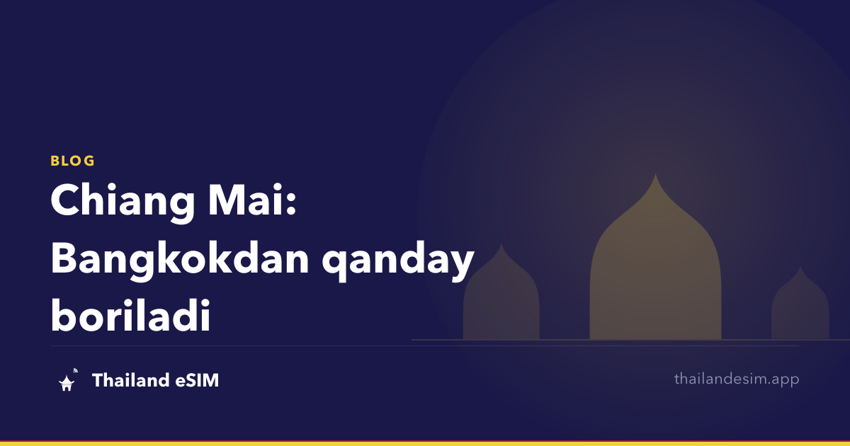 Chiang Mai: Bangkokdan qanday boriladi