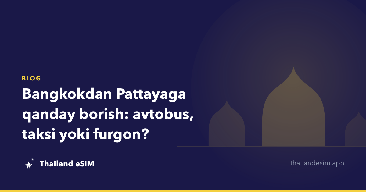 Bangkokdan Pattayaga qanday borish: avtobus, taksi yoki furgon?
