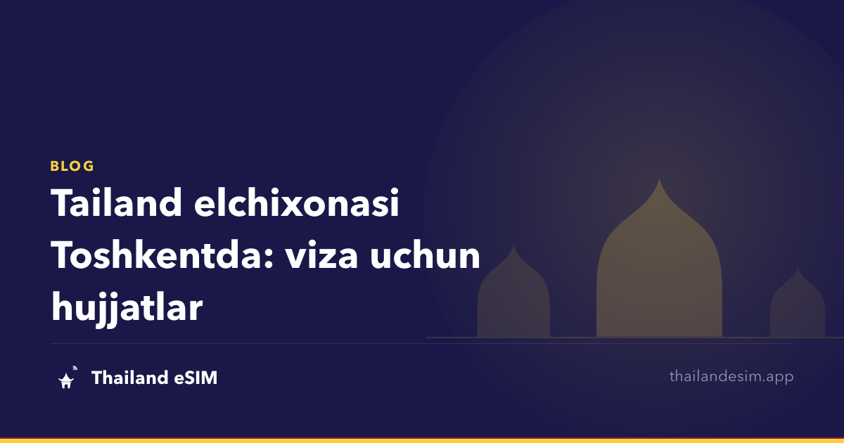Tailand elchixonasi Toshkentda: viza uchun hujjatlar