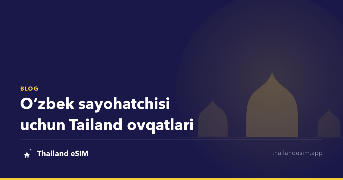 Oʻzbek sayohatchisi uchun Tailand ovqatlari