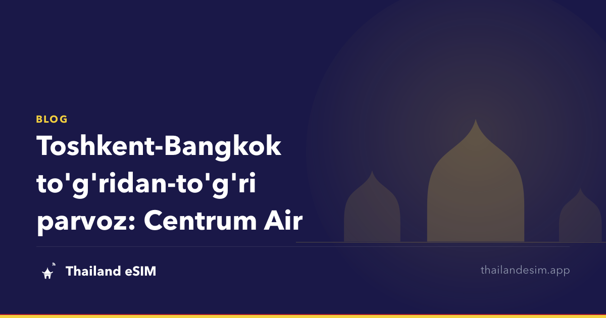 Toshkent-Bangkok to'g'ridan-to'g'ri parvoz: Centrum Air