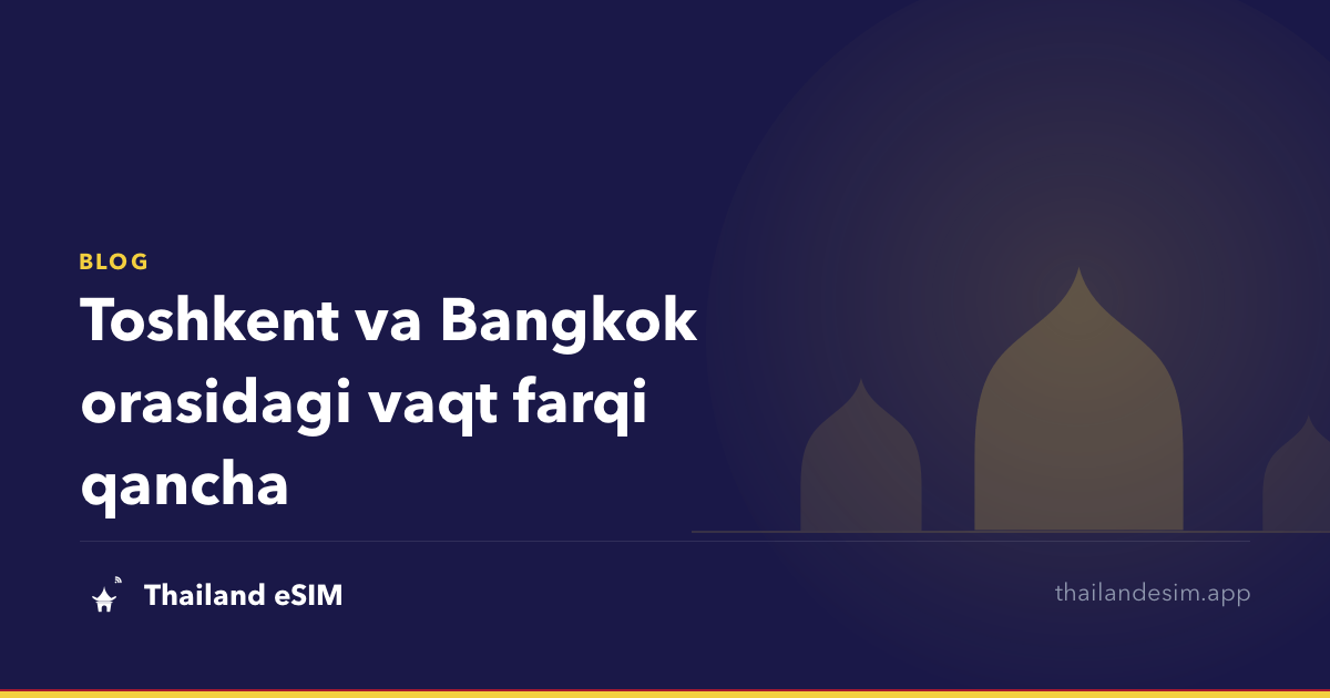 Toshkent va Bangkok orasidagi vaqt farqi qancha